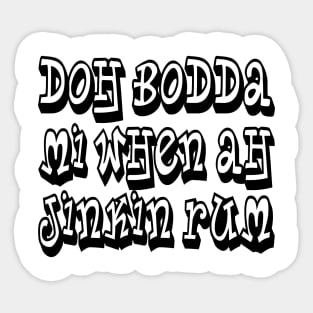 DOH BODDA MEH - IN BLACK - FETERS AND LIMERS – CARIBBEAN EVENT DJ GEAR Sticker